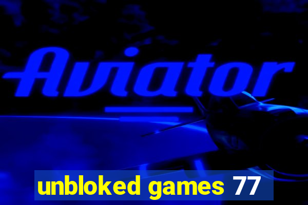 unbloked games 77